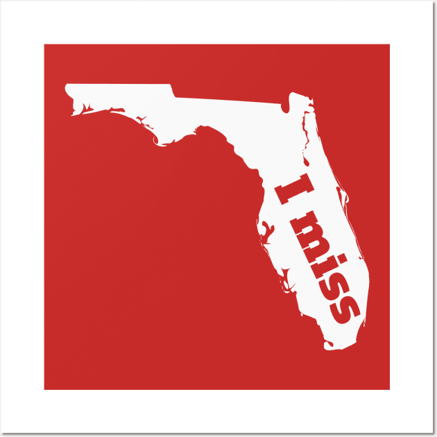 I Miss Florida - My Home State Wall Art by Yesteeyear